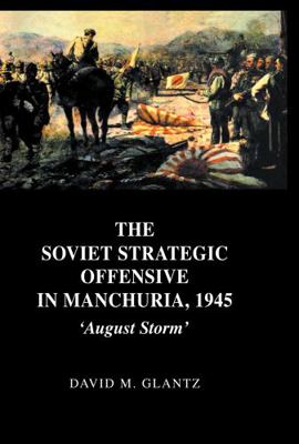 The Soviet Strategic Offensive in Manchuria, 19... 0714652792 Book Cover