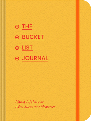 The Bucket List Journal: Plan a Lifetime of Adv... 1797228935 Book Cover