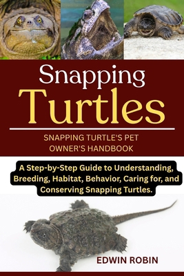 Snapping Turtles: A Step-by-Step Guide to Under... B0F3L7CRHW Book Cover