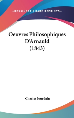 Oeuvres Philosophiques D'Arnauld (1843) [French] 1160694664 Book Cover