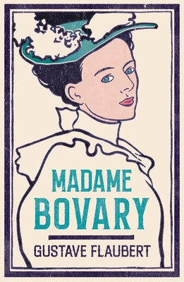 Madame Bovary: Newly Translated and Annotated (... 184749322X Book Cover