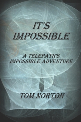 It's Impossible: A Telepath's Impossible Adventure B0FT8CR1DR Book Cover