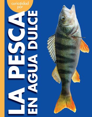 Curiosidad Por La Pesca En Agua Dulce [Spanish] 164549795X Book Cover