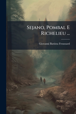 Sejano, Pombal E Richelieu ... [Italian] 102380462X Book Cover