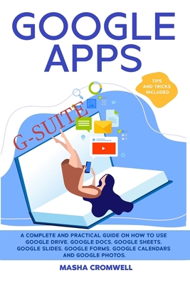 Google Apps and G-suite: A Complete and Practic... 1801885931 Book Cover