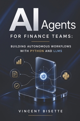 AI Agents for Finance Teams: Building Autonomou... B0HFDZ7PPT Book Cover