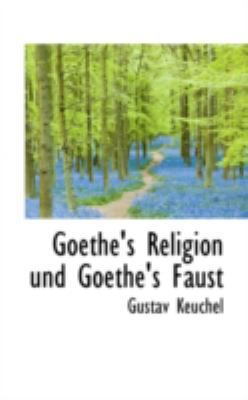 Goethe's Religion Und Goethe's Faust [German] 1113074159 Book Cover