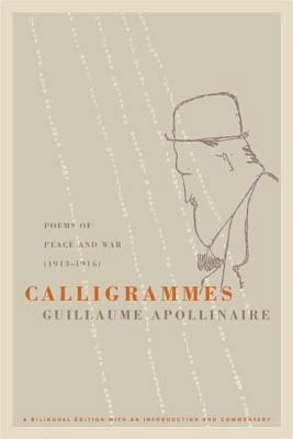 Calligrammes: Poems of Peace and War (1913-1916) 0520242122 Book Cover