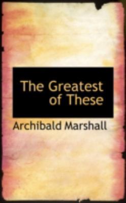 The Greatest of These 0559250487 Book Cover