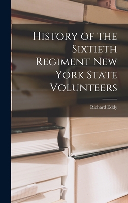 History of the Sixtieth Regiment New York State... 1018924701 Book Cover