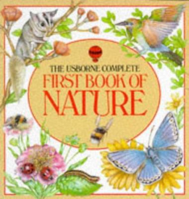 The Usborne Complete First Book of Nature 0746005636 Book Cover