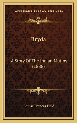 Bryda: A Story Of The Indian Mutiny (1888) 1166524256 Book Cover