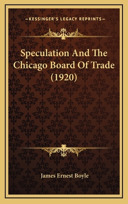 Speculation and the Chicago Board of Trade (1920) 1164323504 Book Cover