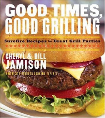 Good Times Good Grilling 0060534877 Book Cover