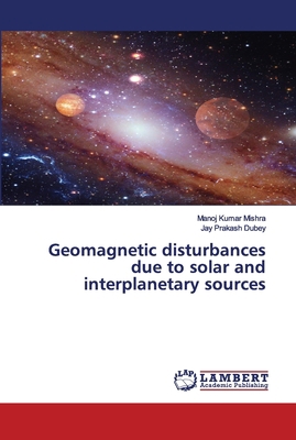 Geomagnetic disturbances due to solar and inter... 6202676175 Book Cover