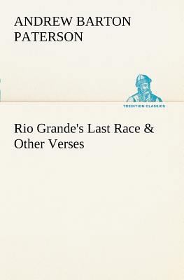 Rio Grande's Last Race & Other Verses 3849187128 Book Cover