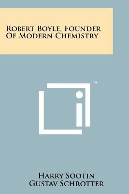 Robert Boyle, Founder Of Modern Chemistry 1258113619 Book Cover