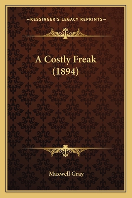 A Costly Freak (1894) 1166468739 Book Cover