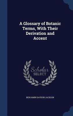 A Glossary of Botanic Terms, With Their Derivat... 1340217600 Book Cover