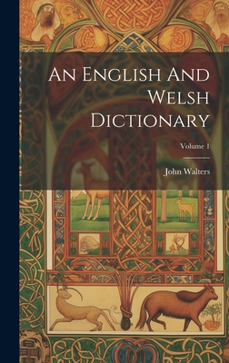 An English And Welsh Dictionary; Volume 1 1020950536 Book Cover