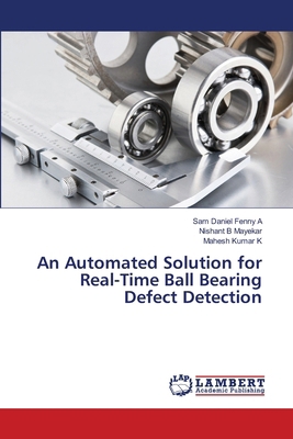 An Automated Solution for Real-Time Ball Bearin... 6208431298 Book Cover