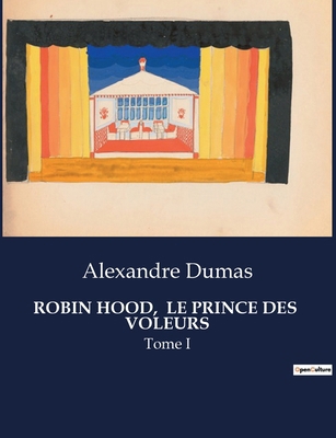 Robin Hood, Le Prince Des Voleurs: Tome I [French] B0CQGV5MQC Book Cover