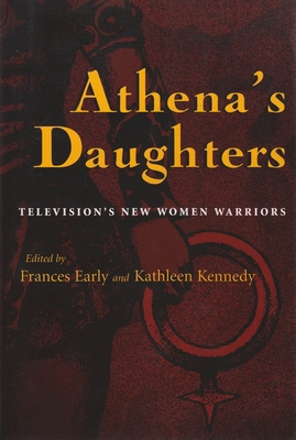 Athena's Daughters: Television's New Women Warr... 0815629680 Book Cover