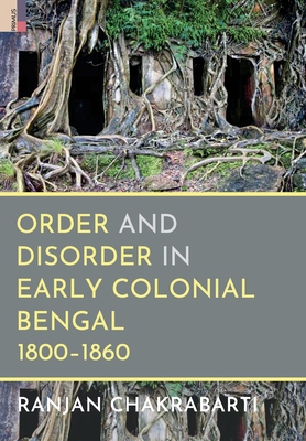 Order and Disorder in Early Colonial Bengal, 18... 9355723407 Book Cover