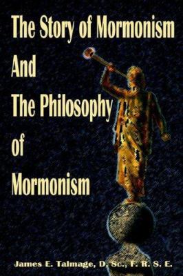 The Story of Mormonism and the Philosophy of Mo... 0976170434 Book Cover