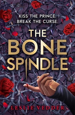 The Bone Spindle: Book 1: a fractured twist on ... 1444966146 Book Cover