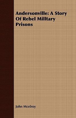 Andersonville: A Story of Rebel Milltary Prisons 1409780686 Book Cover