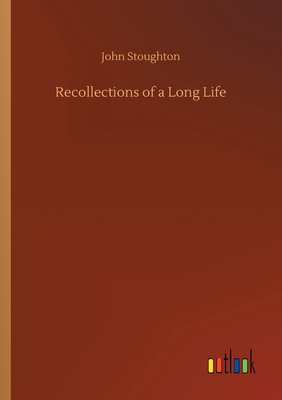 Recollections of a Long Life 3752428686 Book Cover