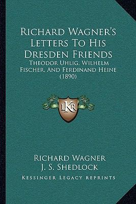 Richard Wagner's Letters To His Dresden Friends... 1164950746 Book Cover