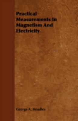 Practical Measurements in Magnetism and Electri... 1443751812 Book Cover
