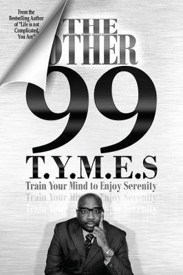The Other 99 T.Y.M.E.S.: Train Your Mind to Enj... 0578183986 Book Cover