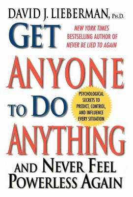 Get Anyone to Do Anything: And Never Feel Power... 0312209045 Book Cover