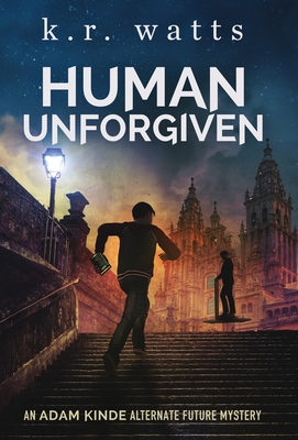 Human Unforgiven: An ADAM KINDE Alternate Futur...            Book Cover