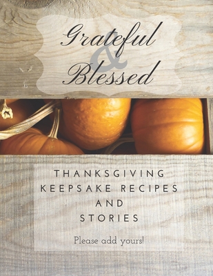Grateful & Blessed: Thanksgiving Keepsake Recip... 1699273596 Book Cover