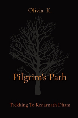 Pilgrim's Path: Trekking To Kedarnath Dham 819688091X Book Cover