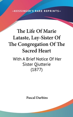 The Life Of Marie Lataste, Lay-Sister Of The Co... 054893536X Book Cover