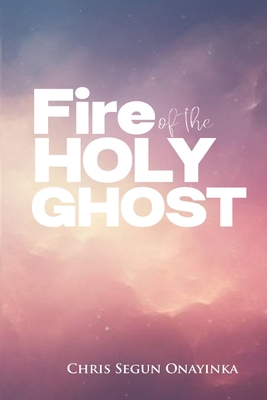 Fire of the Holy Ghost B0F6TVBN9Q Book Cover