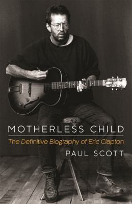 Motherless Child: The Definitive Biography of E... 1472212738 Book Cover