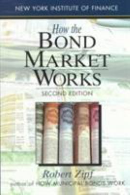 How the Bond Market Works: Second Edition 0131243063 Book Cover