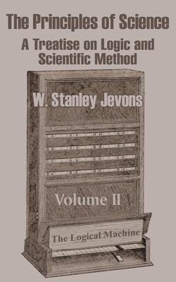 The Principles of Science: A Treatise on Logic ... 1410205347 Book Cover