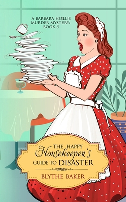 The Happy Housekeeper's Guide To Disaster            Book Cover