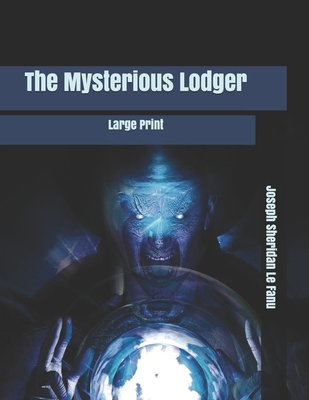 The Mysterious Lodger: Large Print B085K9RDSP Book Cover