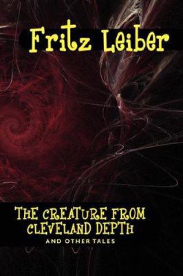 The Creature from Cleveland Depths and Other Tales 1434497291 Book Cover