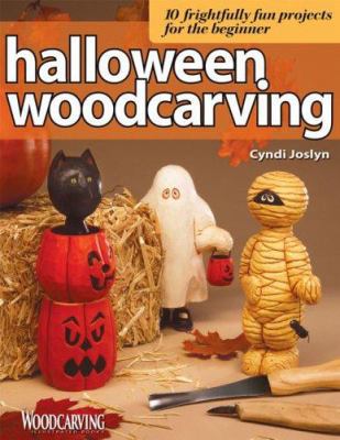 Halloween Woodcarving: 10 Frightfully Fun Proje... 1565232895 Book Cover
