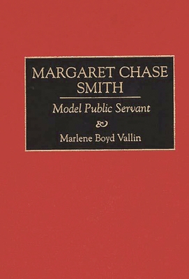 Margaret Chase Smith: Model Public Servant 0313291632 Book Cover