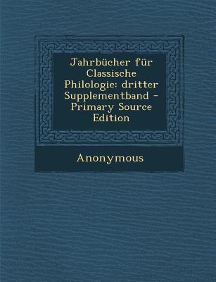 Jahrbucher Fur Classische Philologie: Dritter S... [German] 1293568767 Book Cover